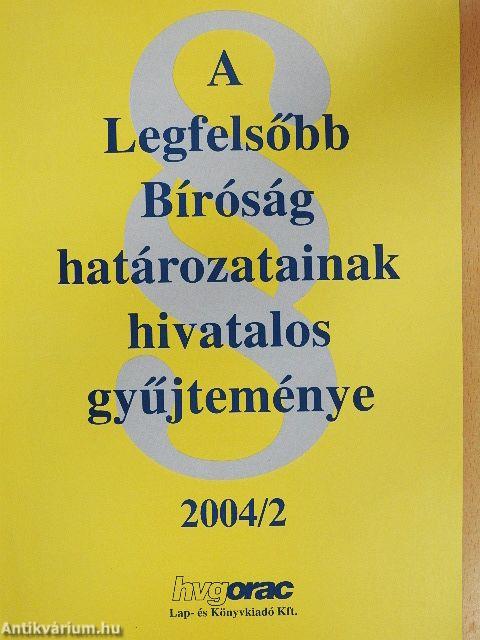 A Legfelsőbb Bíróság határozatainak hivatalos gyűjteménye 2004/2.
