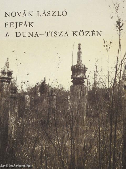 Fejfák a Duna-Tisza közén (dedikált példány)