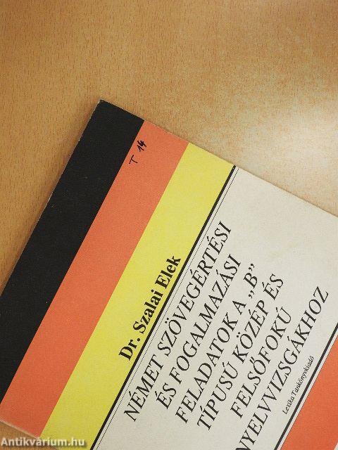 Német szövegértési és fogalmazási feladatok a "B" típusú közép és felsőfokú nyelvvizsgákhoz