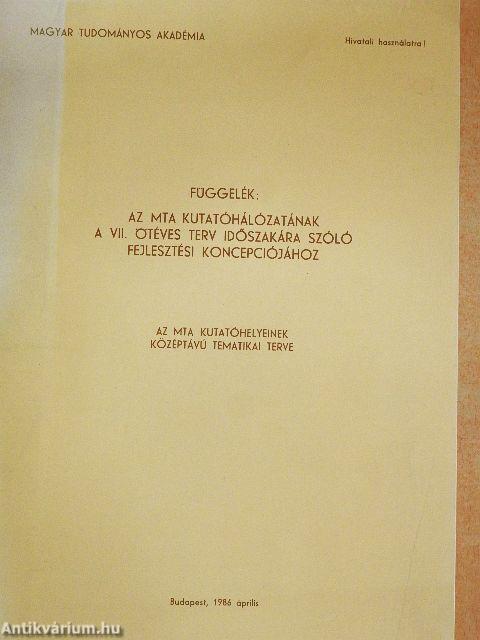 Függelék: Az MTA kutatóhálózatának a VII. ötéves terv időszakára szóló fejlesztési koncepciójához