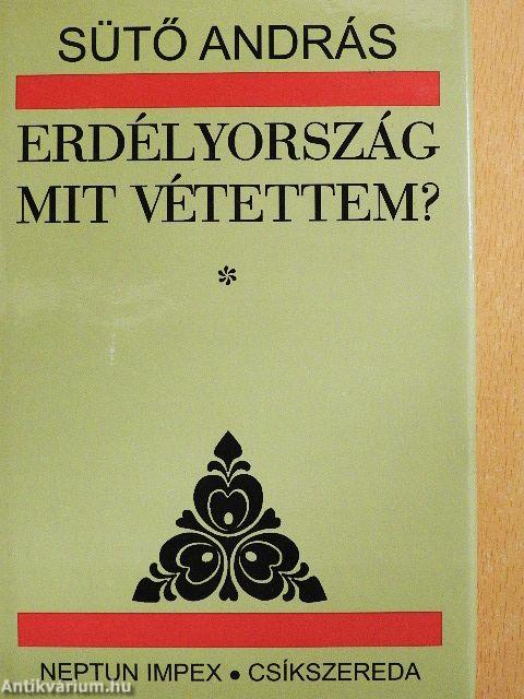 Erdélyország mit vétettem? I-II.