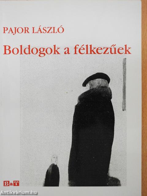 Boldogok a félkezűek (dedikált példány)