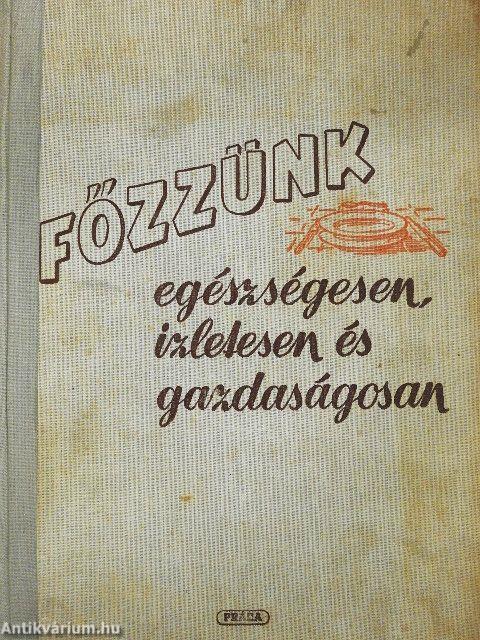 Főzzünk egészségesen, ízletesen és gazdaságosan