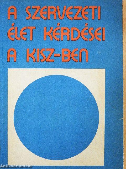 A szervezeti élet kérdései a KISZ-ben