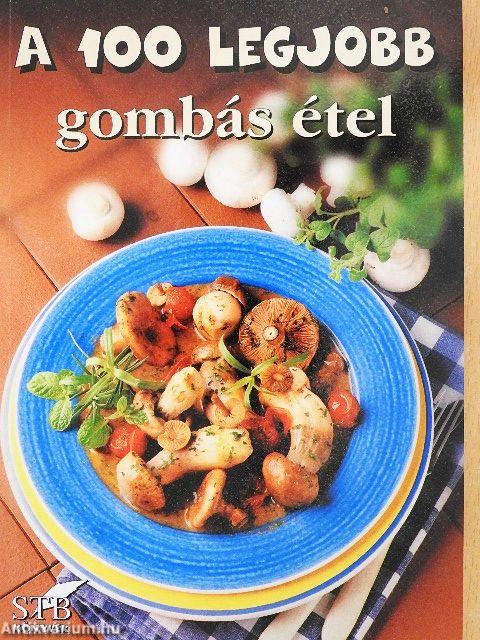 A 100 legjobb gombás étel