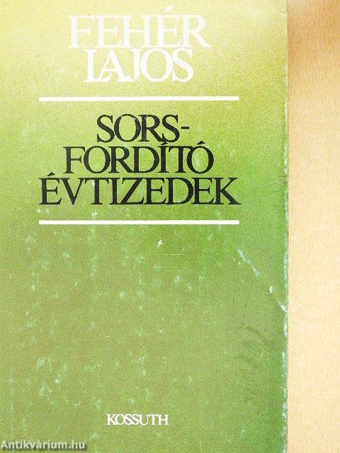 Sorsfordító évtizedek