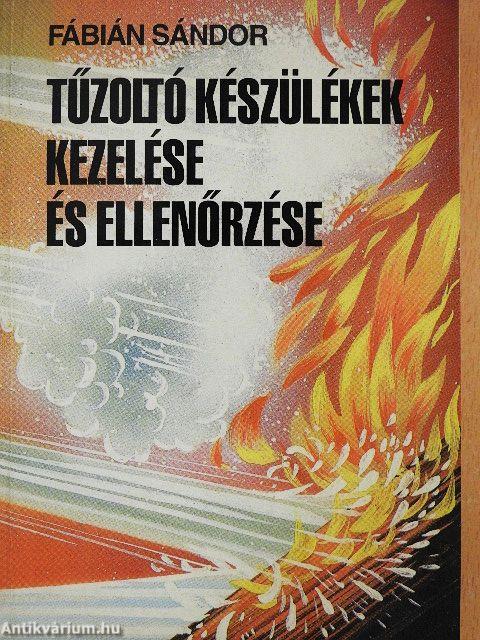 Tűzoltó készülékek kezelése és ellenőrzése