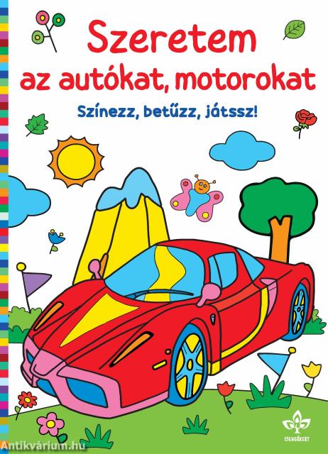 Szeretem az autókat, motorokat - Színezz, betűzz, játssz!