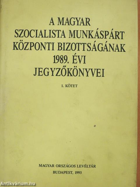 A Magyar Szocialista Munkáspárt Központi Bizottságának 1989. évi jegyzőkönyvei I-II. (többszörösen dedikált példány)