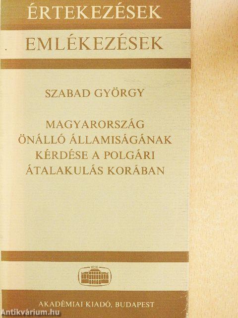 Magyarország önálló államiságának kérdése a polgári átalakulás korában