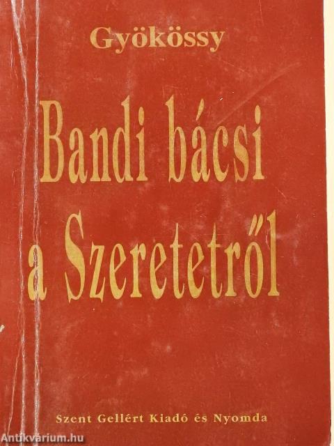 Bandi bácsi a Szeretetről (dedikált példány)