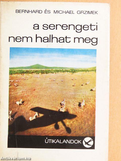 A Serengeti nem halhat meg