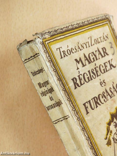 Magyar régiségek és furcsaságok I.