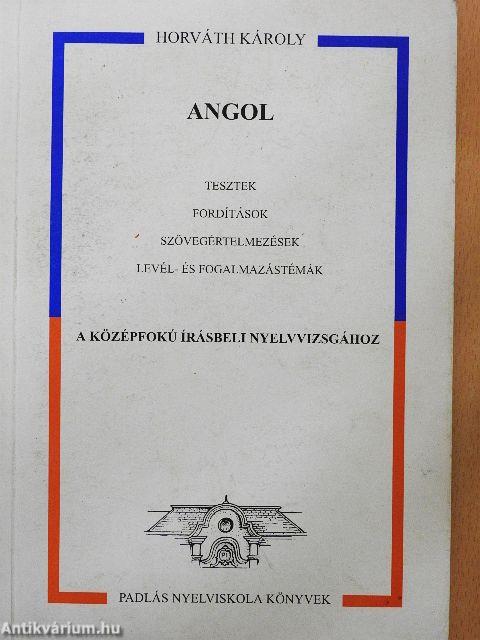 Angol tesztek, fordítások, szövegértelmezések, levél- és fogalmazástémák
