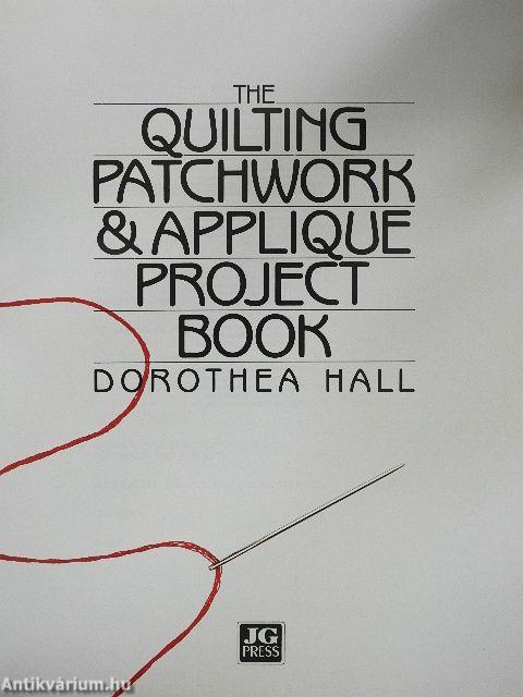 The Quilting Patchwork & Applique Project Book