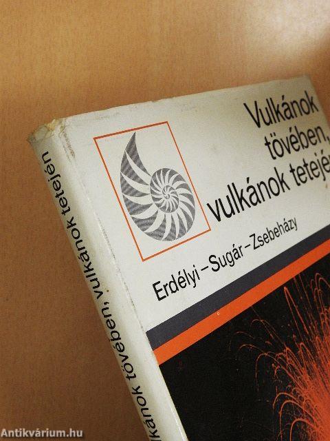 Vulkánok tövében, vulkánok tetején