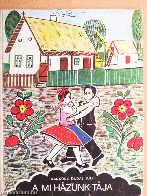 A mi házunk tája