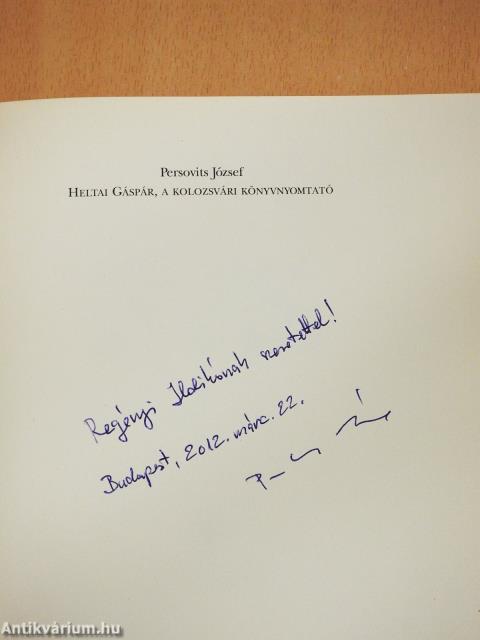 Heltai Gáspár, a kolozsvári könyvnyomtató (dedikált példány)