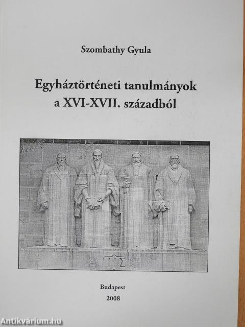 Egyháztörténeti tanulmányok a XVI-XVII. századból (dedikált példány)