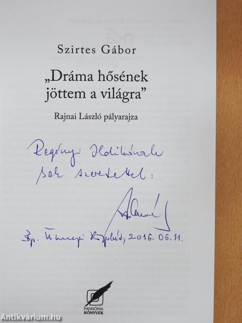 "Dráma hősének jöttem a világra" (dedikált példány)