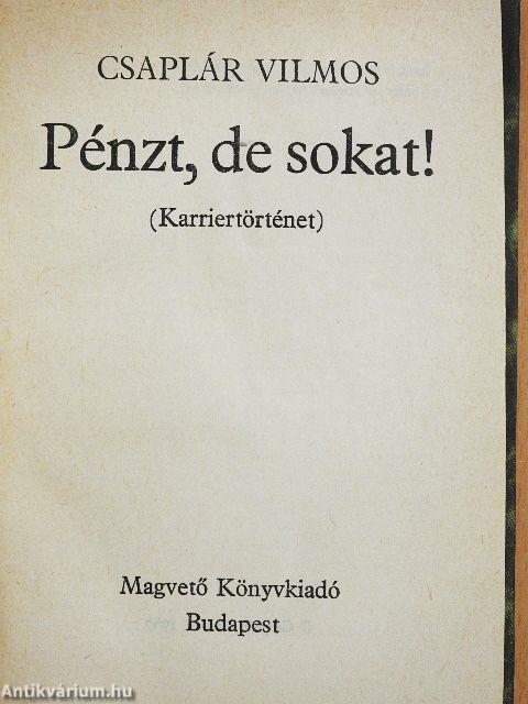 Pénzt, de sokat!