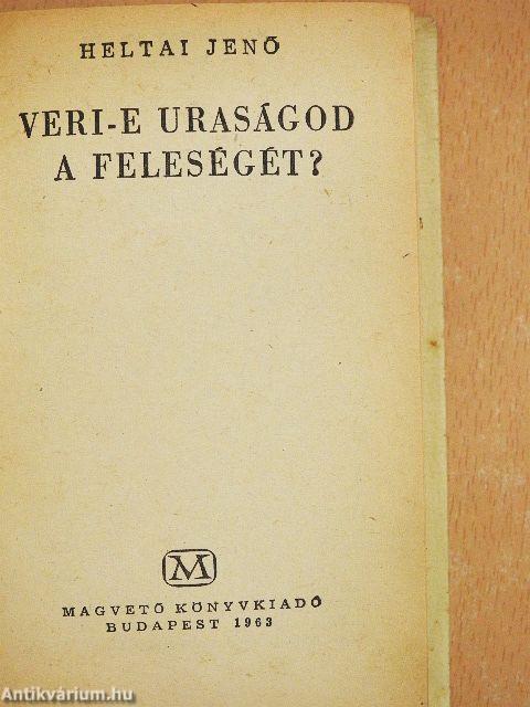 Veri-e uraságod a feleségét?
