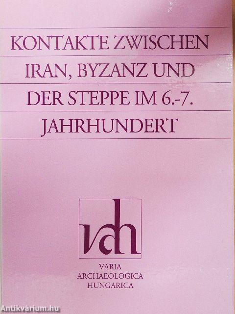 Kontakte Zwischen Iran, Byzanz und der Steppe IM 6.-7. Jahrhundert