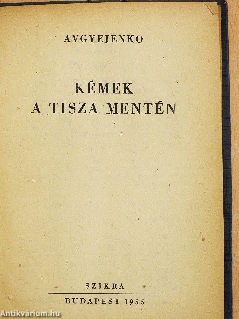 Kémek a Tisza mentén