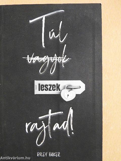 Túl (vagyok) leszek rajtad!