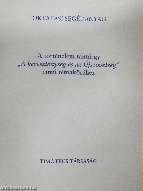 Oktatási segédanyag A történelem tantárgy "A kereszténység és az Újszövetség" című témaköréhez
