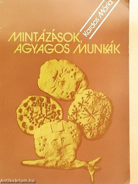 Mintázások, agyagos munkák