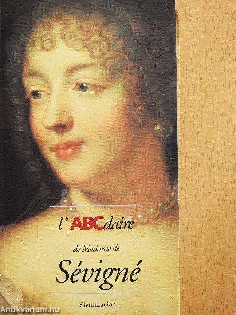 L'ABCdaire de Madame de Sévigné et le Grand Siécle