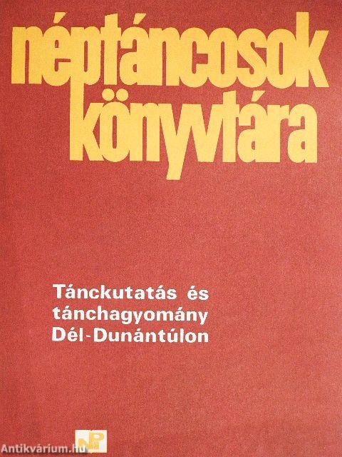 Tánckutatás és tánchagyomány Dél-Dunántúlon