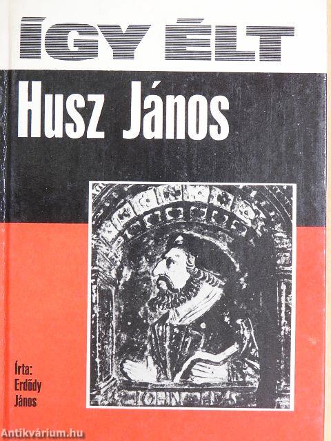 Így élt Husz János