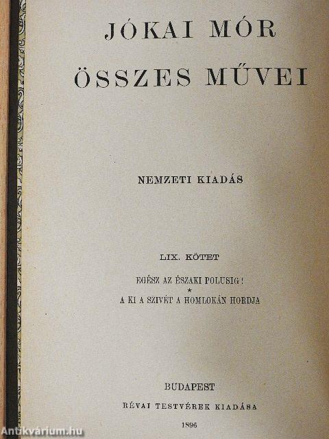 Egész az északi polusig!/A ki a szivét a homlokán hordja