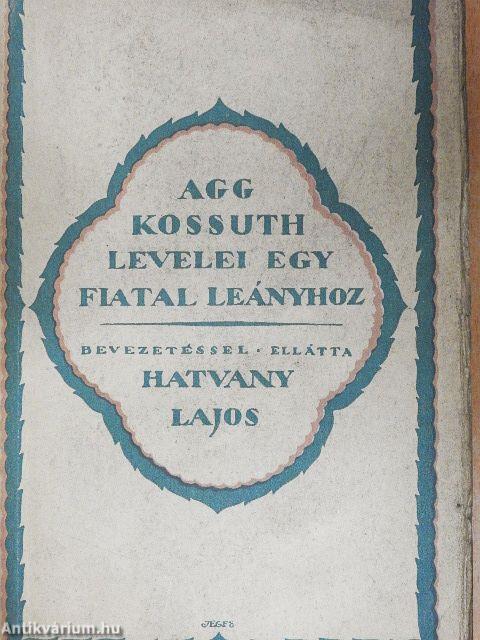 Agg Kossuth levelei egy fiatal leányhoz