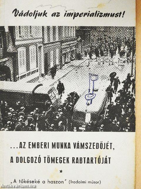Vádoljuk az imperializmust! ...Az emberi munka vámszedőjét, a dolgozó tömegek rabtartóját