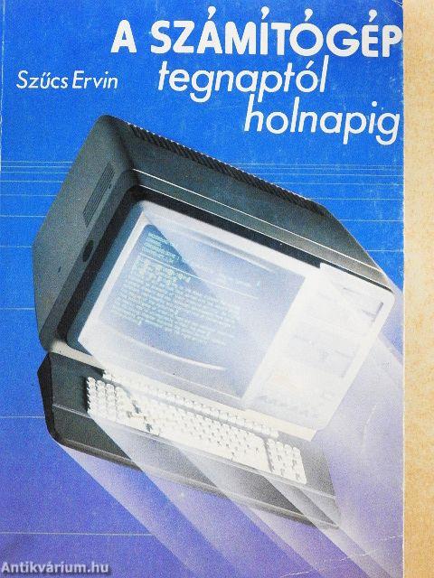 A számítógép tegnaptól holnapig