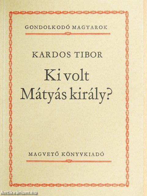 Ki volt Mátyás király?