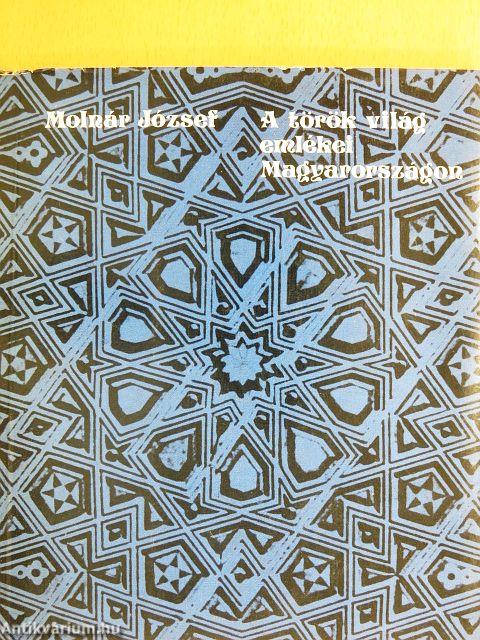 A török világ emlékei Magyarországon