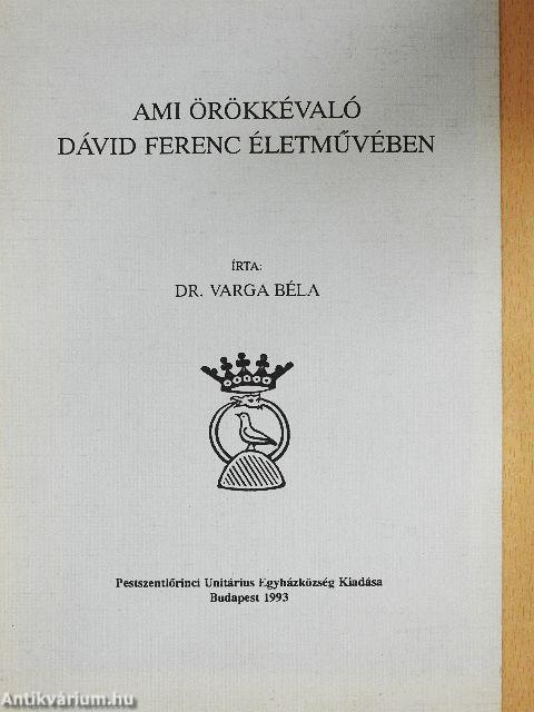 Ami örökkévaló Dávid Ferenc életművében