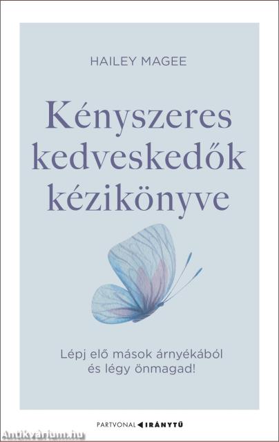 Kényszeres kedveskedők kézikönyve - Lépj elő mások árnyékából és légy önmagad!