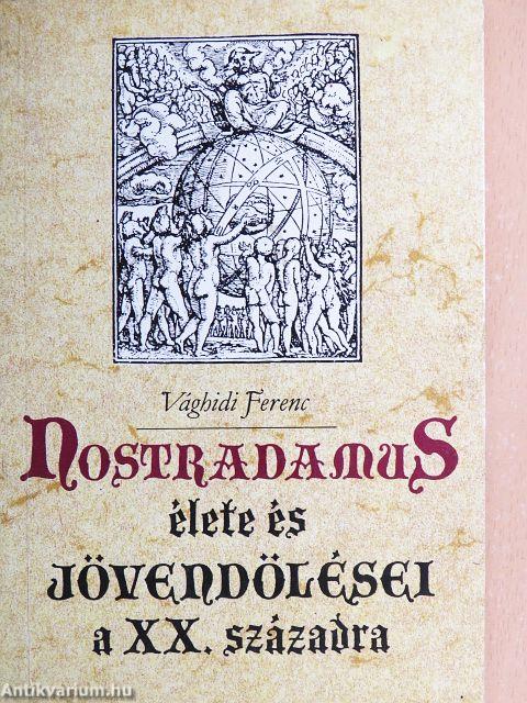 Nostradamus élete és jövendölései a XX. századra