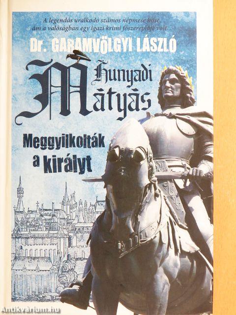 Hunyadi Mátyás - Meggyilkolták a királyt
