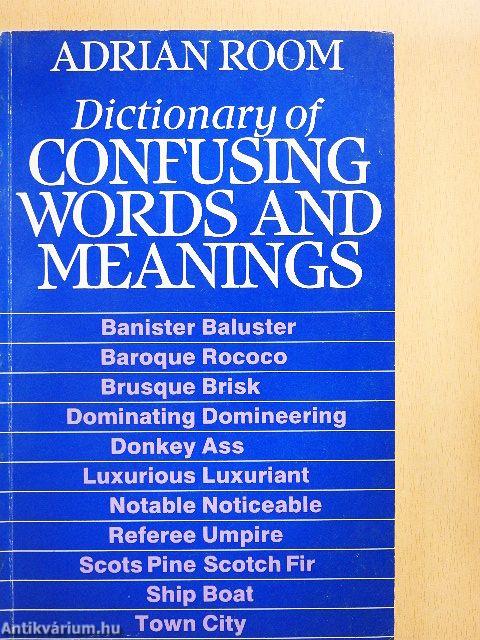 Dictionary of Confusing Words and Meanings