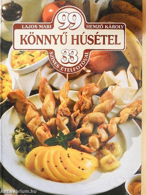 99 könnyű húsétel 33 színes ételfotóval