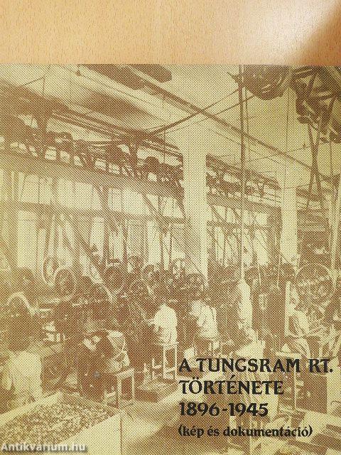 A TUNGSRAM Rt. története 1896-1945