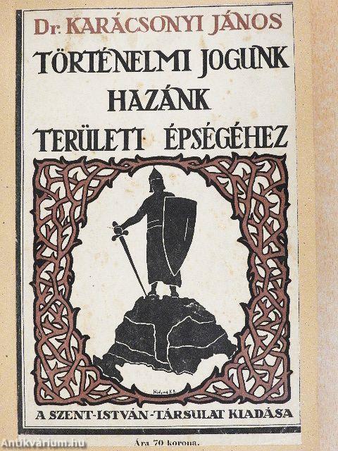 Történelmi jogunk hazánk területi épségéhez