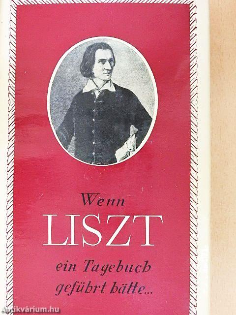 Wenn Liszt ein Tagebuch geführt hätte...