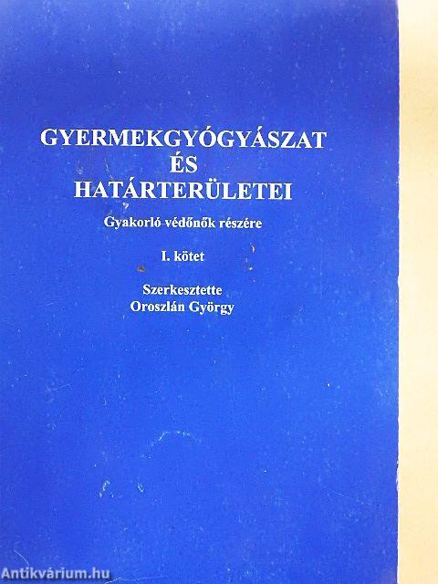 Gyermekgyógyászat és határterületei I-II.